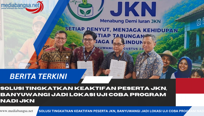 Solusi Tingkatkan Keaktifan Peserta JKN, Banyuwangi Jadi Lokasi Uji Coba Program NADI JKN